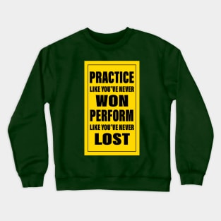 practice like you've never won perform like you've never lost Crewneck Sweatshirt